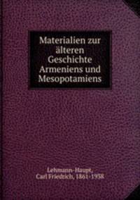 Materialien zur lteren Geschichte Armeniens und Mesopotamiens