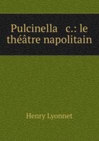 Pulcinella & c.: le thtre napolitain