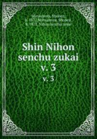 Shin Nihon senchu zukai. v. 3