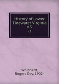 History of Lower Tidewater Virginia. v.3