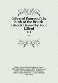 Coloured figures of the birds of the British Islands / issued by Lord Lilford. v.4