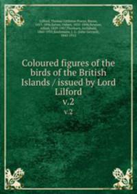 Coloured figures of the birds of the British Islands / issued by Lord Lilford. v.2