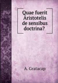 Quae fuerit Aristotelis de sensibus doctrina? .