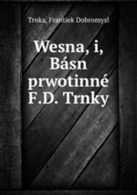 Wesna, i, Bsn prwotinn F.D. Trnky