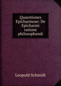 Quaestiones Epicharmeae: De Epicharmi ratione philosophandi