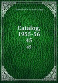 Catalog, 1955-56. 45
