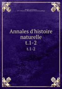 Annales d`histoire naturelle. t.1-2
