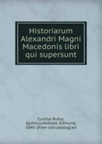 Historiarum Alexandri Magni Macedonis libri qui supersunt