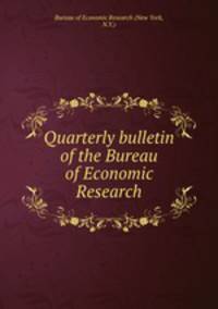 Quarterly bulletin of the Bureau of Economic Research