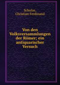 Von den Volksversammlungen der Rmer; ein antiquarischer Versuch