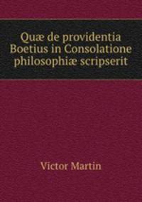 Qu de providentia Boetius in Consolatione philosophi scripserit