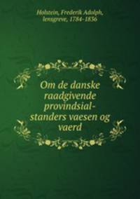 Om de danske raadgivende provindsial-standers vaesen og vaerd