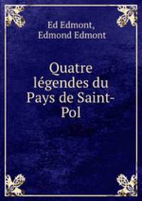 Quatre lgendes du Pays de Saint-Pol