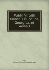 Publii Virgilii Maronis Bucolica, Georgica, et Aeneis