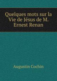 Quelques mots sur la Vie de Jsus de M. Ernest Renan