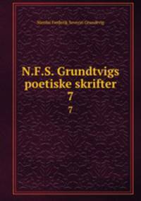N.F.S. Grundtvigs poetiske skrifter. 7