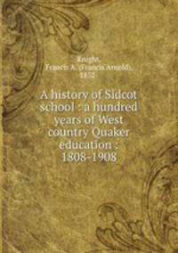 A history of Sidcot school : a hundred years of West country Quaker education : 1808-1908