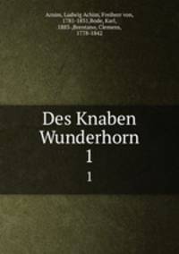 Des Knaben Wunderhorn. 1