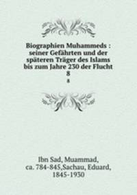Biographien Muhammeds : seiner Gefhrten und der spteren Trger des Islams bis zum Jahre 230 der Flucht. 8