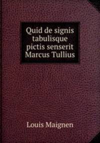Quid de signis tabulisque pictis senserit Marcus Tullius