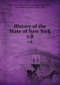 History of the State of New York. v.8