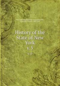 History of the State of New York. v.5
