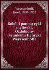 Sobl i panna; cykl myliwski. Ozdobiony rysunkami Henryka Weyssenhoffa