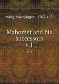 Mahomet and his successors. v.1
