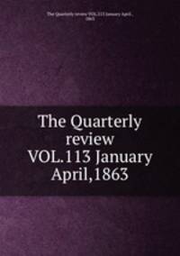 The Quarterly review VOL.113 January&April,1863
