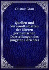 Quellen und Verwandtschaften der lteren germanischen Darstellungen des jngsten Gerichtes