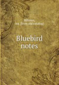 Bluebird notes