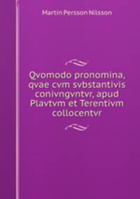 Qvomodo pronomina, qvae cvm svbstantivis conivngvntvr, apud Plavtvm et Terentivm collocentvr