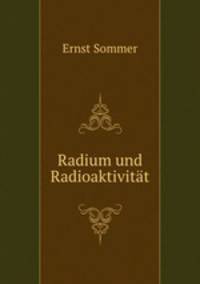 Radium und Radioaktivitt