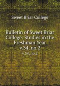 Bulletin of Sweet Briar College: Studies in the Freshman Year. v.34, no.2