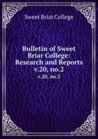 Bulletin of Sweet Briar College: Research and Reports. v.20, no.2