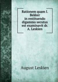 Rationem quam I. Bekker in restituendo digammo secutus est examinavit dr. A. Leskien