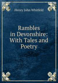 Rambles in Devonshire: With Tales and Poetry