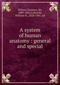 A system of human anatomy : general and special