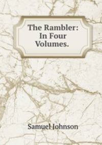 The Rambler: In Four Volumes. .