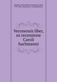 Veronensis liber, ex recensione Caroli hachmanni