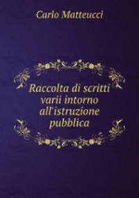 Raccolta di scritti varii intorno all`istruzione pubblica
