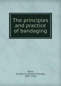 The principles and practice of bandaging
