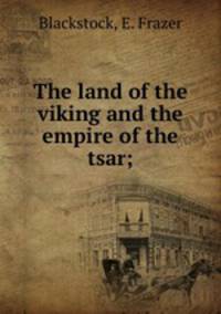 The land of the viking and the empire of the tsar;