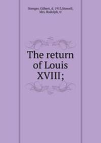 The return of Louis XVIII;