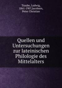 Quellen und Untersuchungen zur lateinischen Philologie des Mittelalters