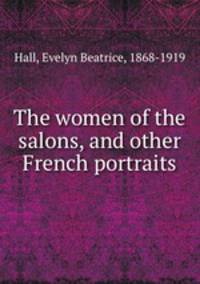 The women of the salons, and other French portraits