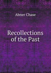 Recollections of the Past