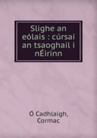 Slighe an elais : crsa an tsaoghail i nirinn