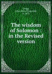The wisdom of Solomon : in the Revised version