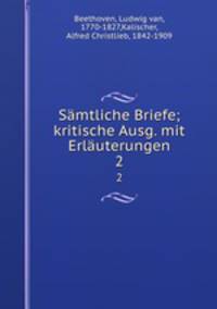 Smtliche Briefe; kritische Ausg. mit Erluterungen. 2
